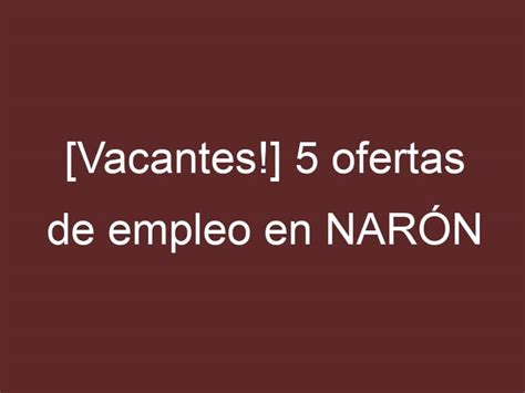 ofertas de trabajo en naron